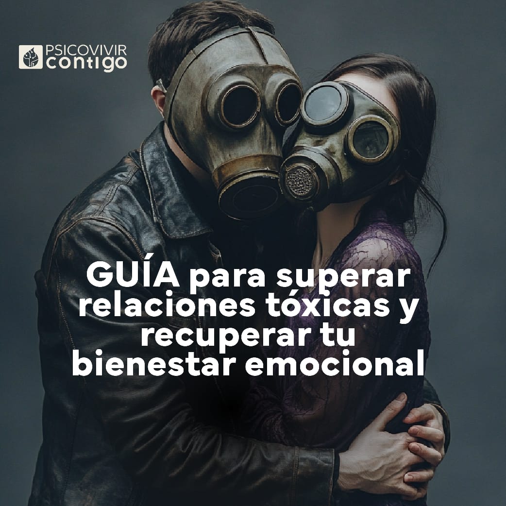 Guía para superar relaciones tóxicas y recuperar tu bienestar emocional